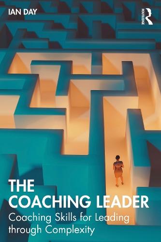 The Coaching Leader: Coaching Skills for Leading through Complexity  by Ian Day at Abbey's Bookshop, 