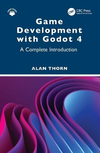 Game Development with Godot 4: A Complete Introduction  by Alan Thorn (National Film & Television School, Upminster, UK) at Abbey's Bookshop, 
