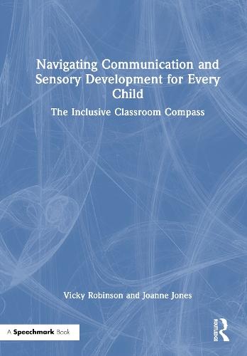Navigating Communication and Sensory Development for Every Child: The Inclusive Classroom Compass  by Vicky Robinson at Abbey's Bookshop, 
