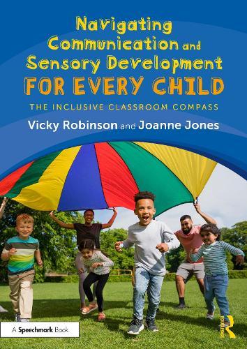 Navigating Communication and Sensory Development for Every Child: The Inclusive Classroom Compass  by Vicky Robinson at Abbey's Bookshop, 