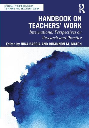 Handbook on Teachers’ Work: International Perspectives on Research and Practice  by Nina Bascia (University of Toronto, Canada) at Abbey's Bookshop, 
