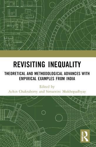 Revisiting Inequality: Theoretical and Methodological Advances with Empirical Examples from India  by Achin Chakraborty at Abbey's Bookshop, 
