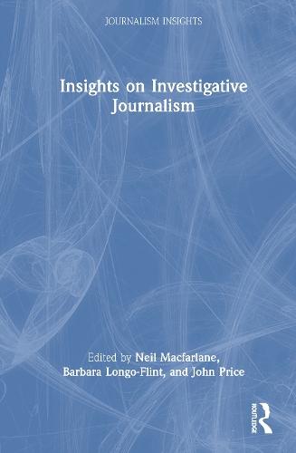 Insights on Investigative Journalism  by Neil Macfarlane at Abbey's Bookshop, 