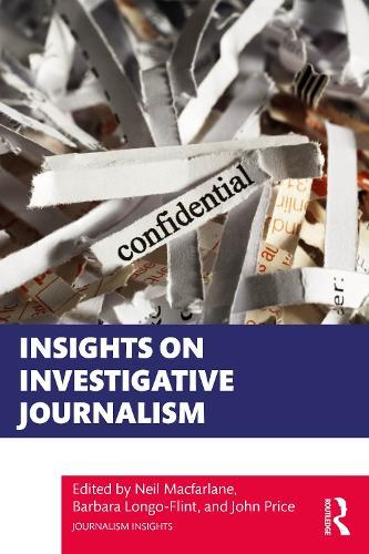 Insights on Investigative Journalism  by Neil Macfarlane at Abbey's Bookshop, 