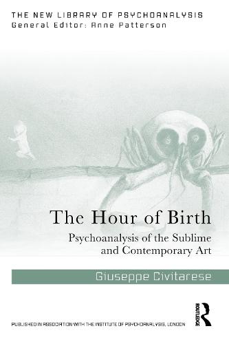 The Hour of Birth: Psychoanalysis of the Sublime and Contemporary Art  by Giuseppe Civitarese at Abbey's Bookshop, 