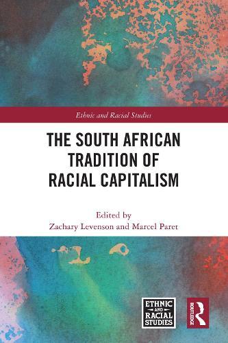 The South African Tradition of Racial Capitalism  by Zachary Levenson (Florida International University, USA) at Abbey's Bookshop, 