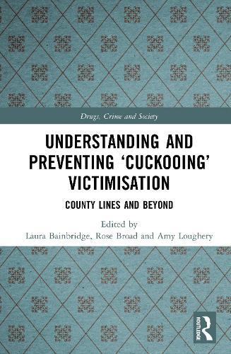 Understanding and Preventing ‘Cuckooing’ Victimisation: County Lines and Beyond  by Laura Bainbridge (University of Leeds, UK) at Abbey's Bookshop, 