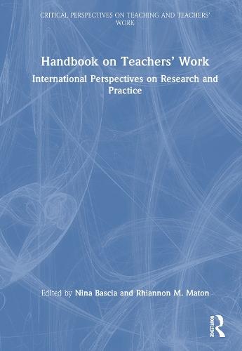 Handbook on Teachers’ Work: International Perspectives on Research and Practice  by Nina Bascia (University of Toronto, Canada) at Abbey's Bookshop, 