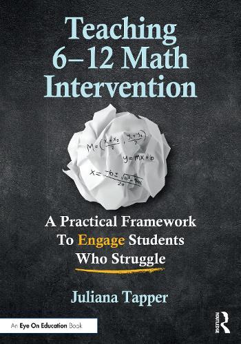Teaching 6-12 Math Intervention: A Practical Framework To Engage Students Who Struggle  by Juliana Tapper at Abbey's Bookshop, 