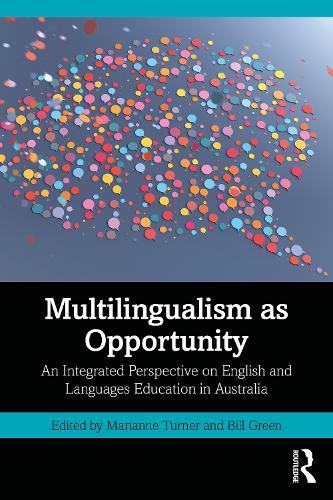 Multilingualism as Opportunity: An Integrated Perspective on English and Languages Education in Australia  by Marianne Turner (Monash University, Australia) at Abbey's Bookshop, 