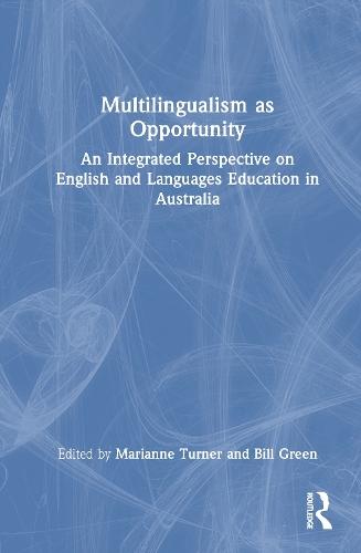Multilingualism as Opportunity: An Integrated Perspective on English and Languages Education in Australia  by Marianne Turner (Monash University, Australia) at Abbey's Bookshop, 