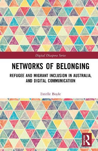 Networks of Belonging: Refugee and Migrant Inclusion in Australia, and Digital Communication  by Estelle Boyle at Abbey's Bookshop, 