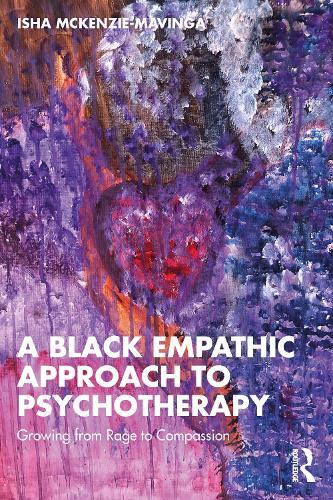 A Black Empathic Approach to Psychotherapy: Growing from Rage to Compassion  by Isha McKenzie-Mavinga at Abbey's Bookshop, 