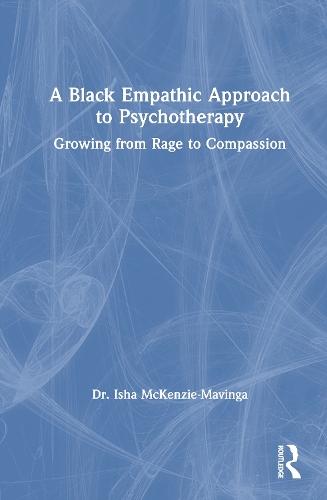 A Black Empathic Approach to Psychotherapy: Growing from Rage to Compassion  by Isha McKenzie-Mavinga at Abbey's Bookshop, 