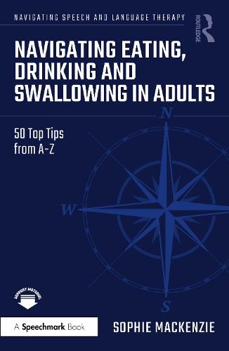 Navigating Eating, Drinking and Swallowing in Adults: 50 Top Tips from A-Z  by Sophie MacKenzie at Abbey's Bookshop, 