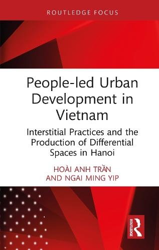 People-led Urban Development in Vietnam: Interstitial Practices and the Production of Differential Spaces in Hanoi  by Hoài Anh Trần at Abbey's Bookshop, 