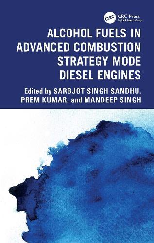 Alcohol Fuels in Advanced Combustion Strategy Mode Diesel Engines  by Sarbjot Singh Sandhu at Abbey's Bookshop, 