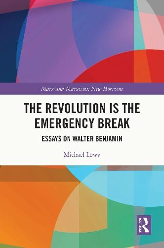 The Revolution is the Emergency Break: Essays on Walter Benjamin  by Michael Löwy at Abbey's Bookshop, 