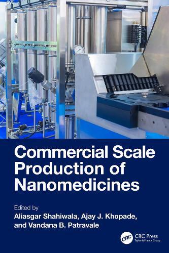 Commercial Scale Production of Nanomedicines  by Aliasgar Shahiwala (Dubai Pharmacy College, United Arab Emirates) at Abbey's Bookshop, 