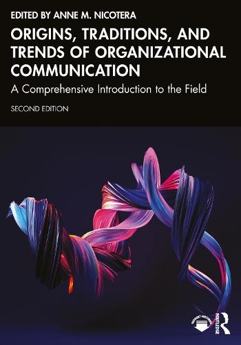 Origins, Traditions, and Trends of Organizational Communication: A Comprehensive Introduction to the Field  by Anne M. Nicotera (George Mason University, USA) at Abbey's Bookshop, 
