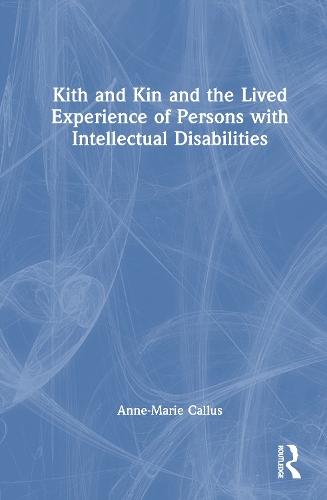 Kith and Kin and the Lived Experience of Persons with Intellectual Disabilities  by Anne-Marie Callus (University of Malta, Malta) at Abbey's Bookshop, 