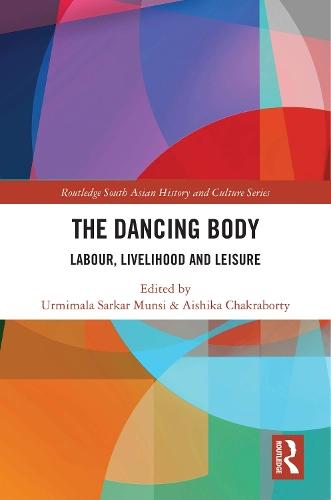 The Dancing Body: Labour, Livelihood and Leisure  by Urmimala Sarkar Munsi at Abbey's Bookshop, 