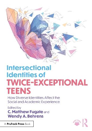 Intersectional Identities of Twice-Exceptional Teens: How Diverse Identities Affect the Social and Academic Experience  by C. Matthew Fugate at Abbey's Bookshop, 