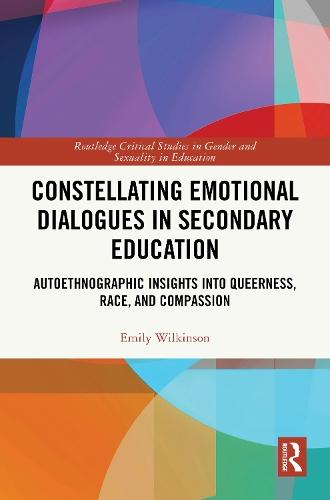 Constellating Emotional Dialogues in Secondary Education: Autoethnographic Insights into Queerness, Race, and Compassion  by Emily Wilkinson at Abbey's Bookshop, 
