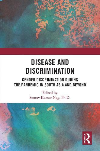 Disease and Discrimination: Gender Discrimination during the Pandemic in South Asia and Beyond  by Sourav Kumar Nag at Abbey's Bookshop, 