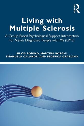 Living with Multiple Sclerosis: A Group-Based Psychological Support Intervention for Newly Diagnosed People with MS (LiMS)  by Silvia Bonino at Abbey's Bookshop, 