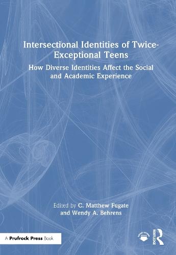 Intersectional Identities of Twice-Exceptional Teens: How Diverse Identities Affect the Social and Academic Experience  by C. Matthew Fugate at Abbey's Bookshop, 