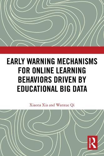 Early Warning Mechanisms for Online Learning Behaviors Driven by Educational Big Data  by Xiaona Xia at Abbey's Bookshop, 