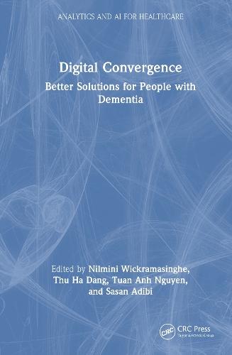 Digital Convergence: Better Solutions for People with Dementia  by Nilmini Wickramasinghe at Abbey's Bookshop, 