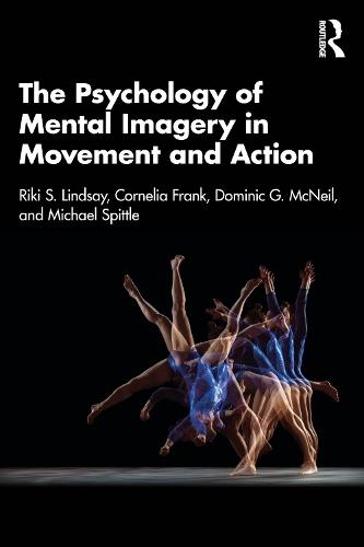The Psychology of Mental Imagery in Movement and Action  by Riki S. Lindsay at Abbey's Bookshop, 