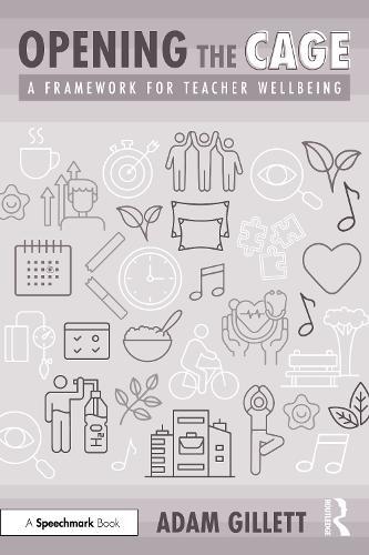 Opening the CAGE: A Framework for Teacher Wellbeing  by Adam Gillett at Abbey's Bookshop, 