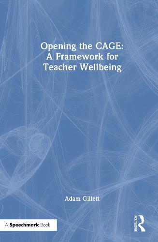 Opening the CAGE: A Framework for Teacher Wellbeing  by Adam Gillett at Abbey's Bookshop, 