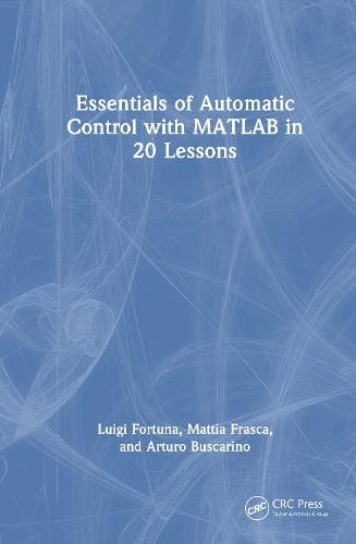 Essentials of Automatic Control with MATLAB in 20 Lessons  by Luigi Fortuna (University of Catania, Italy.) at Abbey's Bookshop, 