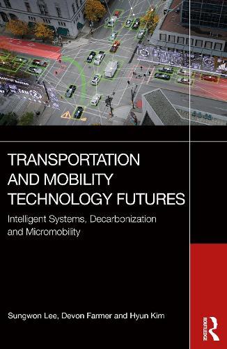 Transportation and Mobility Technology Futures: Intelligent Systems, Decarbonization and Micromobility  by Sungwon Lee at Abbey's Bookshop, 