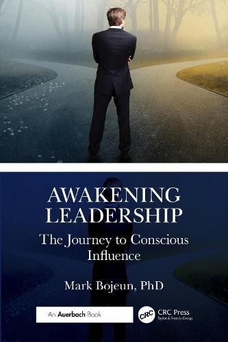 Awakening Leadership: The Journey to Conscious Influence  by Mark Bojeun, PhD at Abbey's Bookshop, 