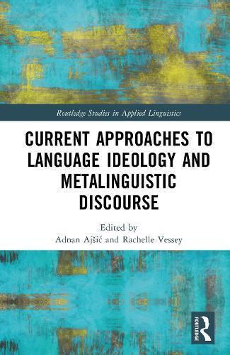 Current Approaches to Language Ideology and Metalinguistic Discourse  by Adnan Ajšić at Abbey's Bookshop, 