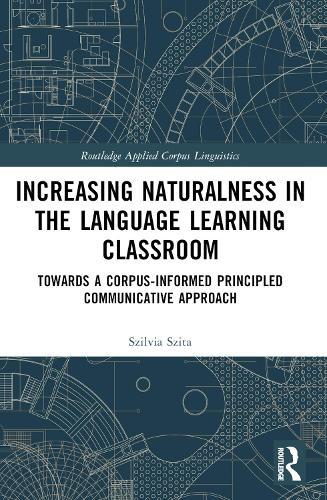 Increasing Naturalness in the Language Learning Classroom: Towards a Corpus-Informed Principled Communicative Approach