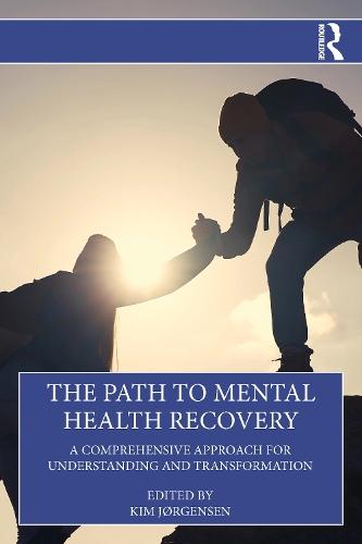 The Path to Mental Health Recovery: A Comprehensive Approach for Understanding and Transformation  by Kim Jørgensen at Abbey's Bookshop, 