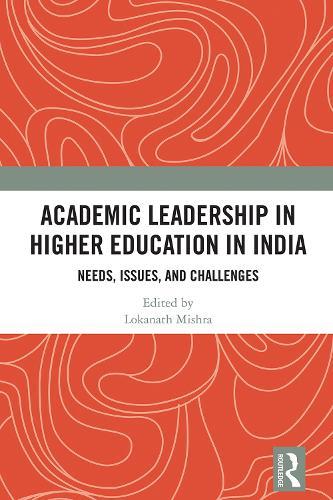 Academic Leadership in Higher Education in India: Needs, Issues, and Challenges  by Lokanath Mishra at Abbey's Bookshop, 