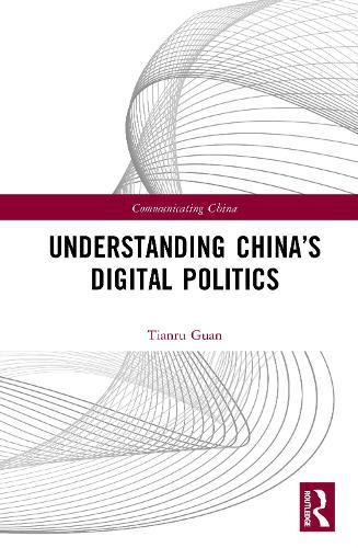 Understanding China’s Digital Politics  by Tianru Guan at Abbey's Bookshop, 