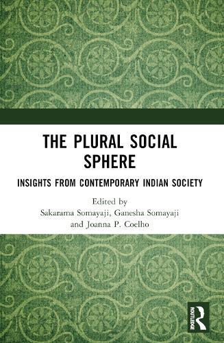 The Plural Social Sphere: Insights from Contemporary Indian Society  by Sakarama Somayaji (The Energy and Resources Institute (TERI), India) at Abbey's Bookshop, 