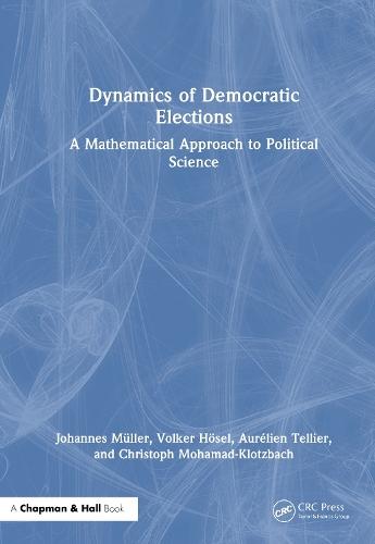 Dynamics of Democratic Elections: A Mathematical Approach to Political Science  by Johannes Müller at Abbey's Bookshop, 