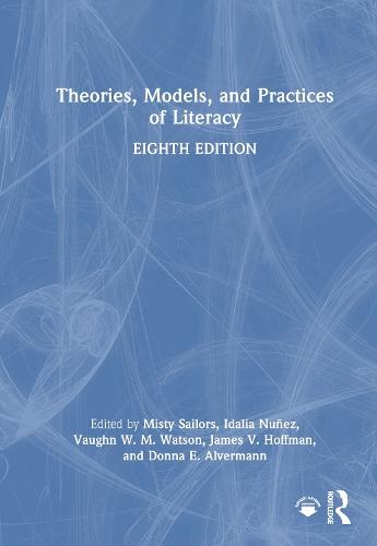 Theories, Models, and Practices of Literacy  by Misty Sailors (Univ. of Texas at San Antonio, USA.) at Abbey's Bookshop, 