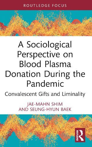 A Sociological Perspective on Blood Plasma Donation During the Pandemic: Convalescent Gifts and Liminality  by Jae-Mahn Shim at Abbey's Bookshop, 
