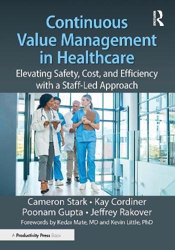 Continuous Value Management in Healthcare: Elevating Safety, Cost, and Efficiency with a Staff-Led Approach  by Cameron Stark at Abbey's Bookshop, 
