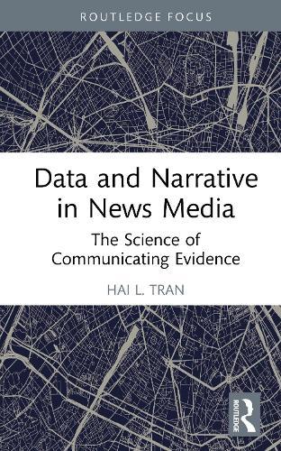 Data and Narrative in News Media: The Science of Communicating Evidence  by Hai L. Tran at Abbey's Bookshop, 